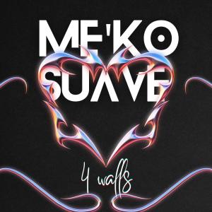 收聽Me'ko Suave的4 Walls (feat. RSB) (Radio Edit|Explicit)歌詞歌曲