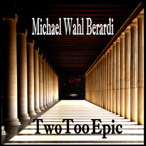Album Two Too Epic from Michael Wahl Berardi