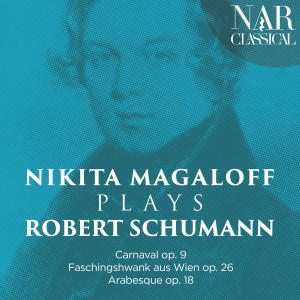 Nikita Magaloff plays Robert Schumann (Carnaval op. 9 · Faschingshwank aus Wien op. 26 · Arabesque op. 18)