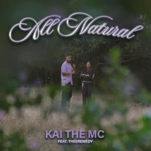 Kai The MC的專輯All Natural (feat. Theeremedy) [Explicit]