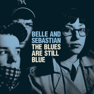 Belle & Sebastian的專輯The Blues Are Still Blue