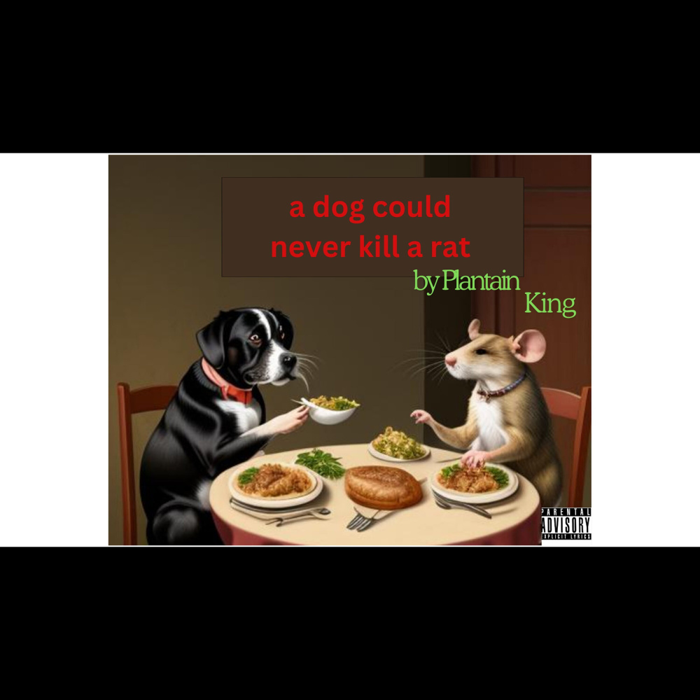 A Dog Could Never Kill a Rat (Explicit)