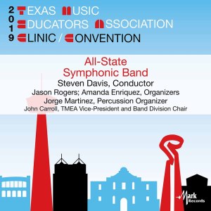 อัลบัม 2019 Texas Music Educators Association: All-State 6A Symphonic Band (Live) ศิลปิน Steven Davis