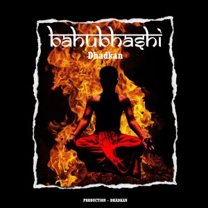 Dengarkan lagu Bahubhashi nyanyian Dhadkan dengan lirik