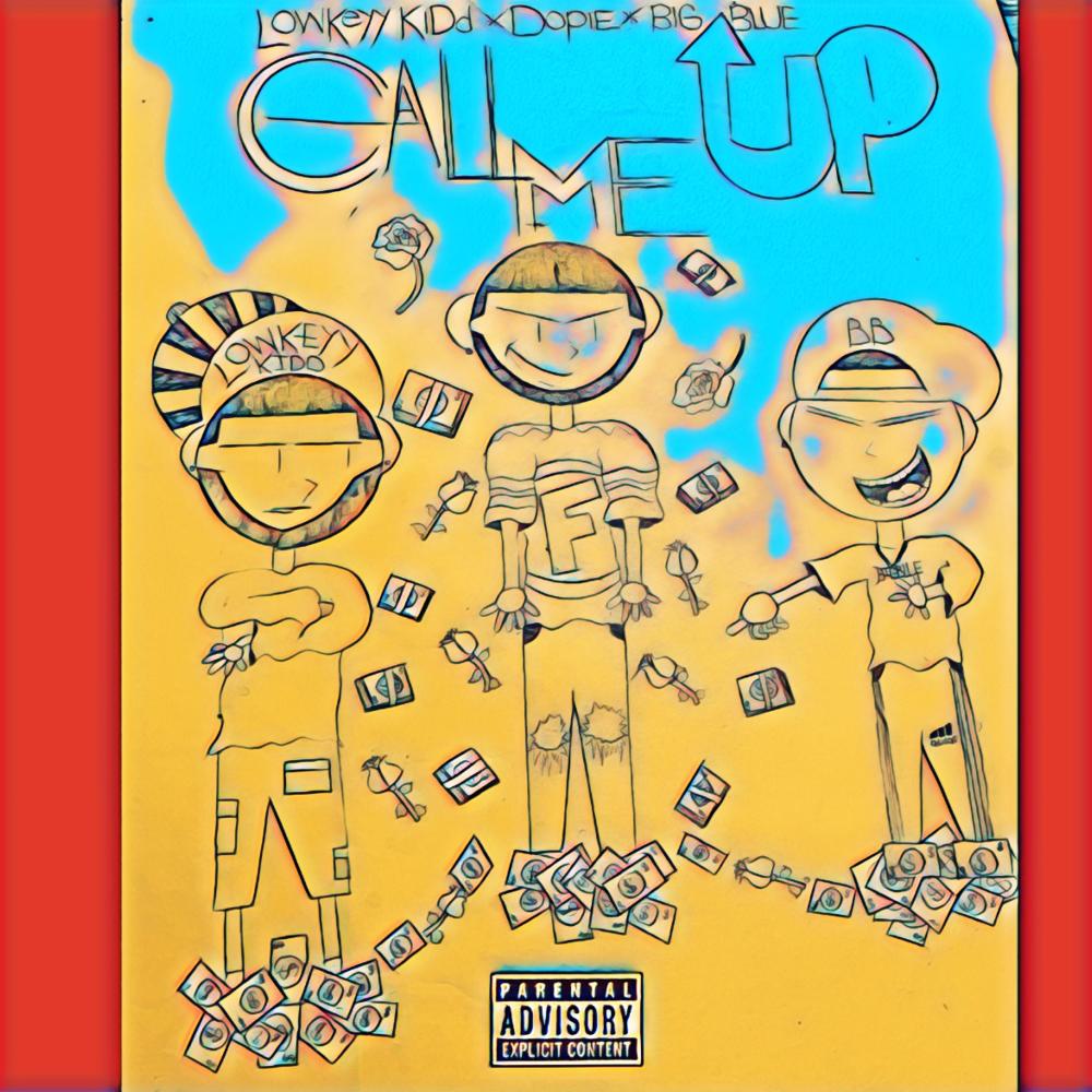 Call Me Up (feat. Lowkeyy KiDd,Big Blue) (Explicit)