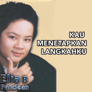 Album Kau Menetapkan Langkahku oleh Elia B. Pandean