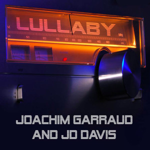 Dengarkan lagu Lullaby (Club Mix) nyanyian Joachim Garraud dengan lirik