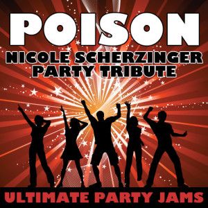 ดาวน์โหลดและฟังเพลง Poison (Nicole Scherzinger Party Tribute) พร้อมเนื้อเพลงจาก Ultimate Party Jams
