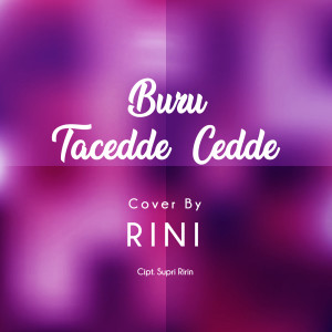 Dengarkan lagu Buru Tacedde - Cedde nyanyian Rini dengan lirik