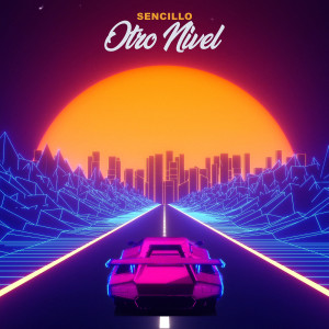 收聽Sencillo的Otro Nivel歌詞歌曲