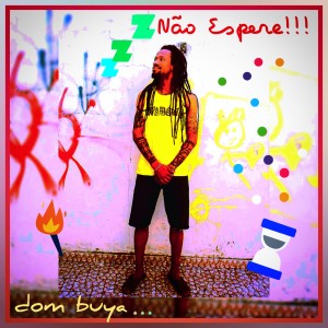 ดาวน์โหลดและฟังเพลง Não Espere พร้อมเนื้อเพลงจาก Dom Buya