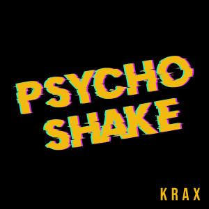 收听KRAX的Psycho Shake歌词歌曲