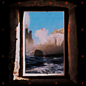 Listen to For Sure song with lyrics from Future Islands