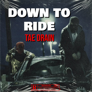Album Down to Ride (Explicit) from TAE DRAIN