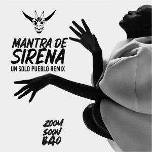 收聽Zoom Soon Bao的Mantra de Sirena (feat. Un Solo Pueblo) (Remix)歌詞歌曲