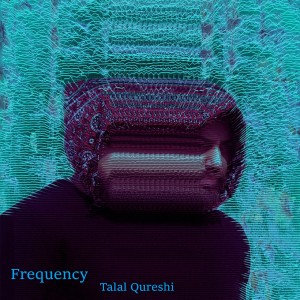 Dengarkan Frequency lagu dari Talal Qureshi dengan lirik