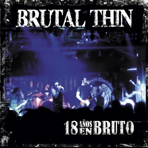 อัลบัม 18 Años en Bruto (En Directo) ศิลปิน Brutal Thin