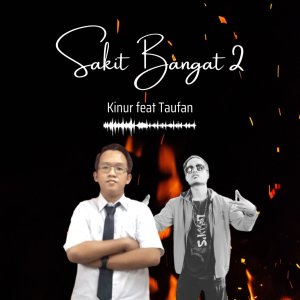 Listen to Sakit Bangat 2 song with lyrics from Kinur