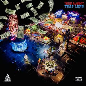 Tko da Almighty的專輯Trap Land (Explicit)