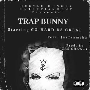 Listen to TRAP BUNNY (Explicit) song with lyrics from Go-Hard Da Great
