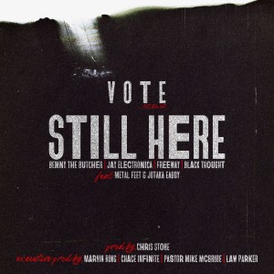 Vote Or Else的專輯Still Here (feat. Benny The Butcher, Jay Electronica, Freeway, Black Thought, Metal Feet & Jotaka Eaddy) (Explicit)