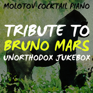 Molotov Cocktail Piano的專輯Tribute to Bruno Mars: Unorthodox Jukebox