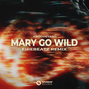 อัลบัม Mary Go Wild (Firebeatz Remix) (Extended Mix) ศิลปิน Grooveyard