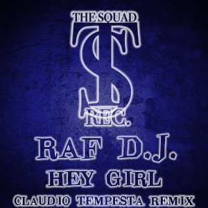 收聽Raf Dj的HEY GIRL (CLAUDIO TEMPESTA Remix)歌詞歌曲