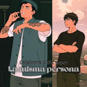 ดาวน์โหลดและฟังเพลง la misma persona (feat. delatorre) (Explicit) พร้อมเนื้อเพลงจาก mc piper