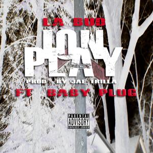 Listen to Ion Play(feat. Baby Plug) (Explicit) song with lyrics from La Bud
