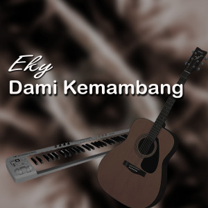 Dengarkan Dami Kemambang (Live Concert) lagu dari Eky dengan lirik