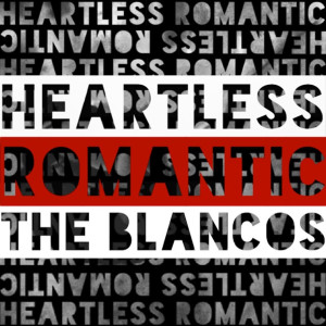 The Blancos的專輯Heartless Romantic (Explicit)