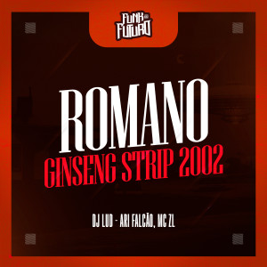 收聽DJ LUD的Romano Ginseng Strip 2002 (Explicit)歌詞歌曲