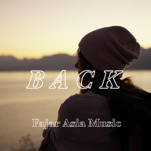 收听Fajar Asia Music的Back歌词歌曲