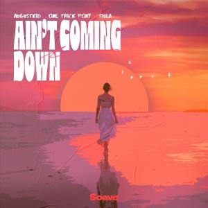 ดาวน์โหลดและฟังเพลง Ain’t Coming Down พร้อมเนื้อเพลงจาก AUGUSTKID