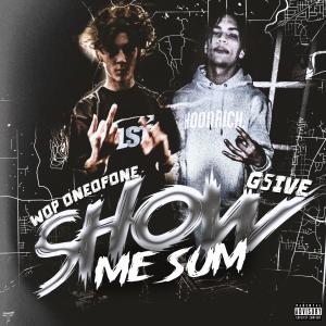收聽Wop OneofOne的Wop OneofOne-Show Me Sum (feat. G5ive) (Explicit)歌詞歌曲