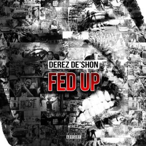 收聽Derez de’shon的Fed Up (Explicit)歌詞歌曲