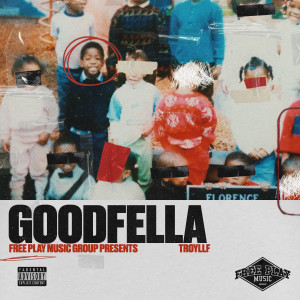 Troyllf的專輯Goodfella (Explicit)