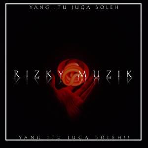 Album YANG ITU JUGA BOLEH oleh Rizky Muzik