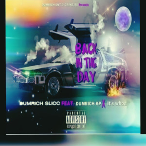 ดาวน์โหลดและฟังเพลง Back in the Day (Explicit) พร้อมเนื้อเพลงจาก Dumrich Slicc