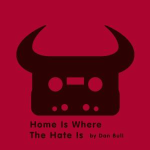 Dengarkan Home is Where The Hate Is (Explicit) lagu dari Dan Bull dengan lirik