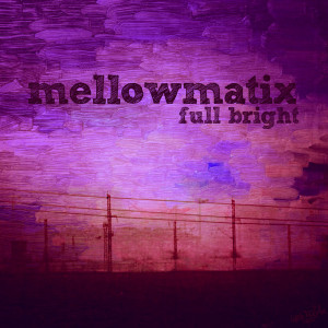 Mellowmatix的專輯Full Bright