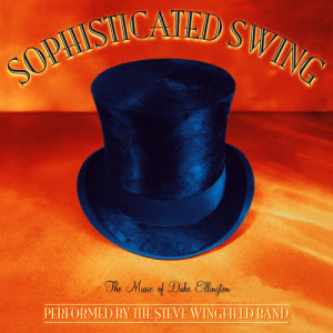 The Steve Wingfield Band的專輯Sophisticated Swing: The Music of Duke Ellington