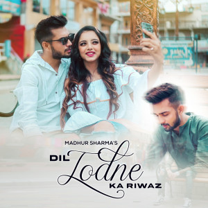 Listen to Dil Todne Ka Riwaz song with lyrics from Madhur Sharma