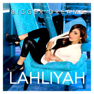 收聽Lahliyah的Bigger Dreams歌詞歌曲
