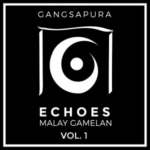 Album Echoes: Malay Gamelan, Vol. 1 from Gangsapura
