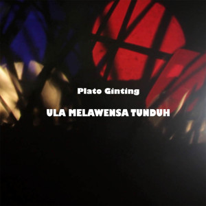 ดาวน์โหลดและฟังเพลง Ula Melawensa Tunduh พร้อมเนื้อเพลงจาก Plato Ginting