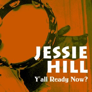Jessie Hill的专辑Y'all Ready Now?