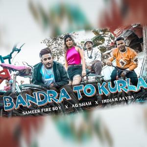 ดาวน์โหลดและฟังเพลง Bandra To Kurla (feat. Aq shah, Indian Aayba & Sameer Fire Boy) (Explicit) พร้อมเนื้อเพลงจาก Desi Gang Music