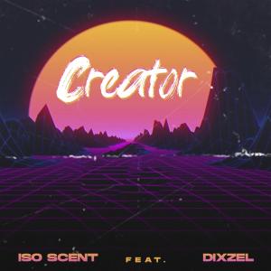 Listen to Creator(feat. Dixzel) song with lyrics from Iso Scent